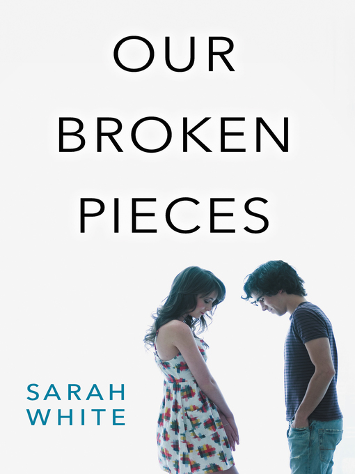 Title details for Our Broken Pieces by Sarah White - Wait list